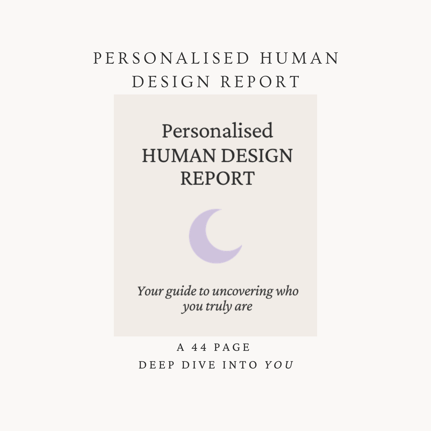 Personalised Human Design Report - A 44-Page Deep Dive Into You 🌙