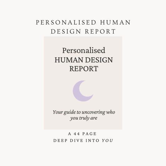 Personalised Human Design Report - A 44-Page Deep Dive Into You 🌙